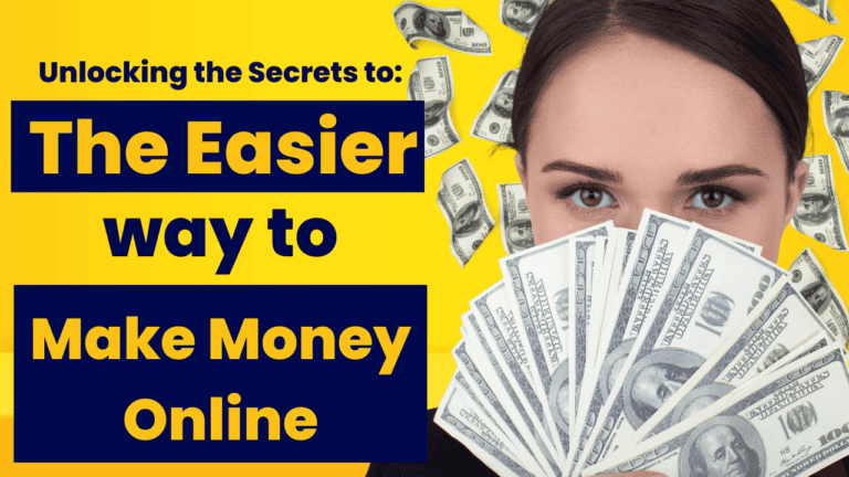 Unlocking the Secrets: Discover the Easier Way to Make Money Online