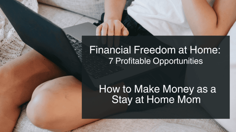 7 Ways to Make Money as a Stay at Home Mom • Savvy Budget Boss
