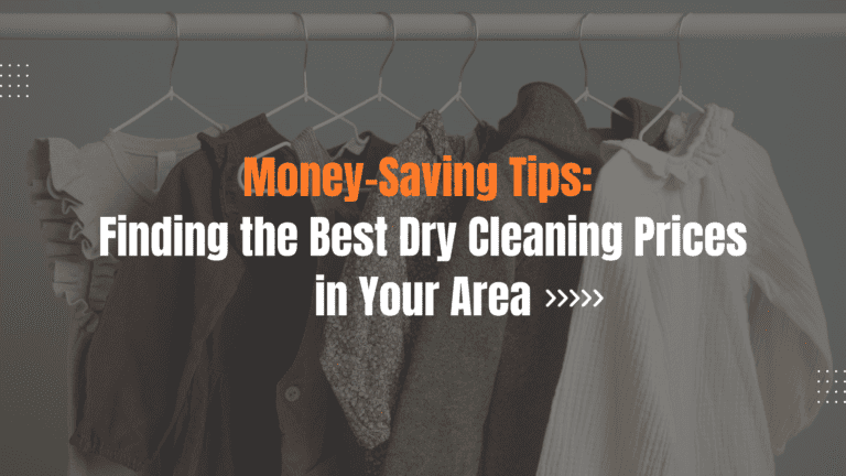 Money-Saving Tips: Finding the Best Dry Cleaning Prices in Your Area