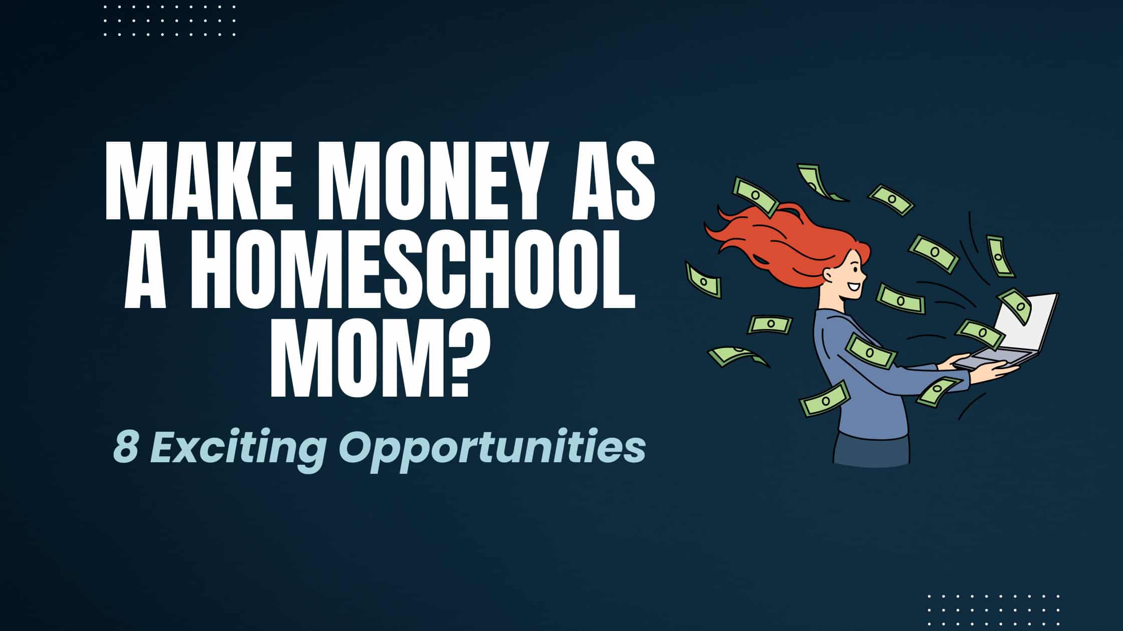 How To Make Money As A Homeschool Mom?